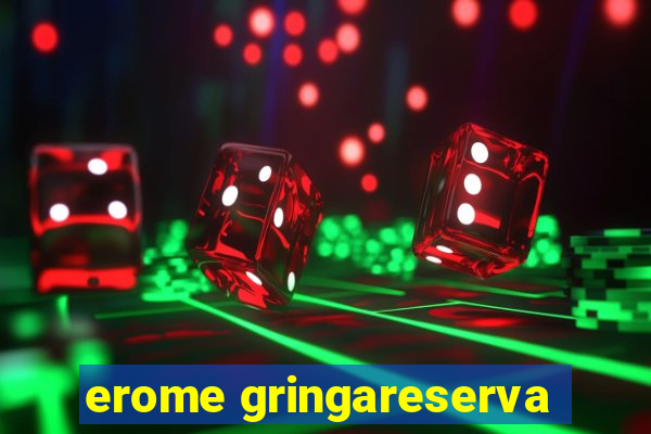 erome gringareserva